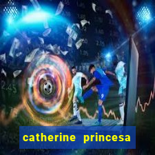 catherine princesa de gales